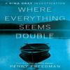 Where Everything Seems Double by Penny Freedman Paperback Book 9781800461833