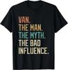 Retro Van the Man the Myth the Bad Influence Novelty T-Shirt