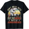 Don't Mess With Pop Popsaurus You'll Get Jurasskicked T-Shirt