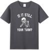 Is It Still Your Turn Funny Skeleton Waiting Quote Tshirt