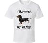 I Trip Over My Wiener Funny T-Shirt Unisex Dachshund Dog Gift Fashion TShirt Top
