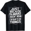 Funny Birthday Gift Just Because I'm Awake Tshirt for Tweens and Teens Men Clothing Print Streetwear Graphic T Shirts Oversized