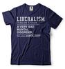 Liberalism Definiton Funny Shirt Political Tees Anti Liberal Tshirt Trump Gifts Unisex T-Shirt