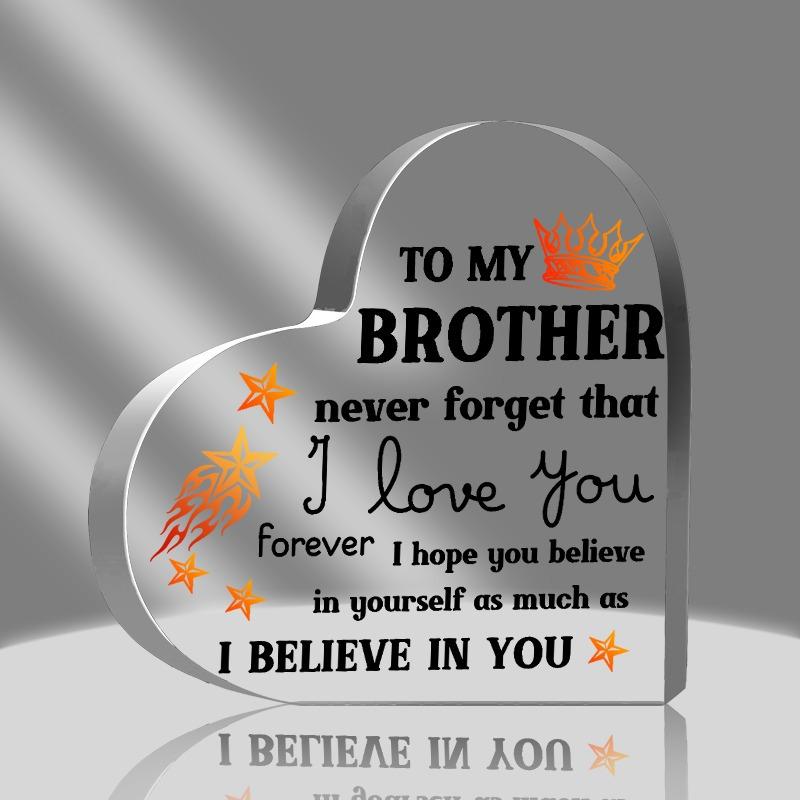 

Encouraging Acrylic Brother Gift. From sister for Father s Day, birthday or as a best brother gift. чистый