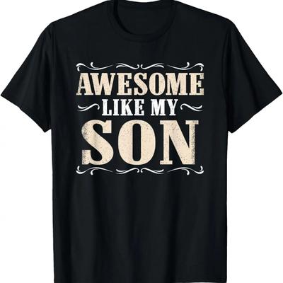 Awesome Like My Son Funny Dad Saying Graphic T-Shirt