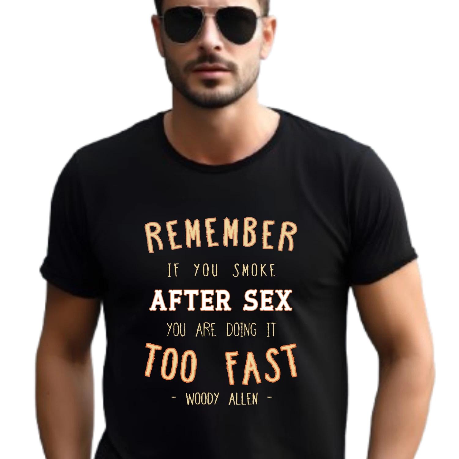 Funny Quote Unisex T-T-Shirt, Woody Allen Humor Tee, Smoking After Sex, Gift for M