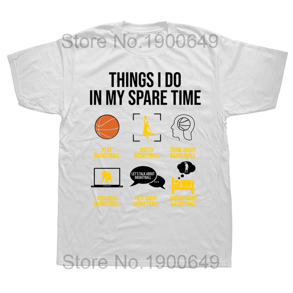 Basketball Things I Do In My Spare Time T Shirt Tee Tops Round Neck Short-Sleeve Fashion Tshirt Clothing Casual Basic T-shirts
