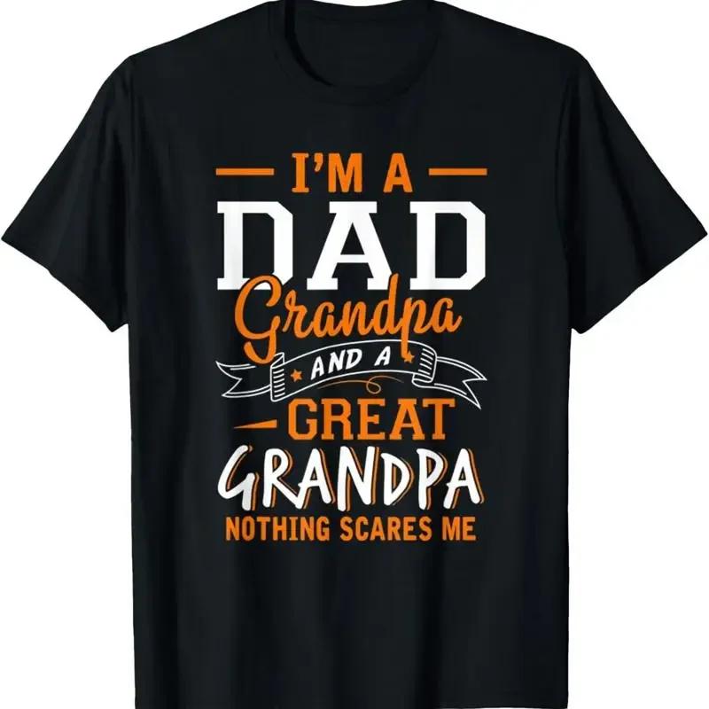 Im A Dad Grandpa Great Nothing Scares Me T Shirt