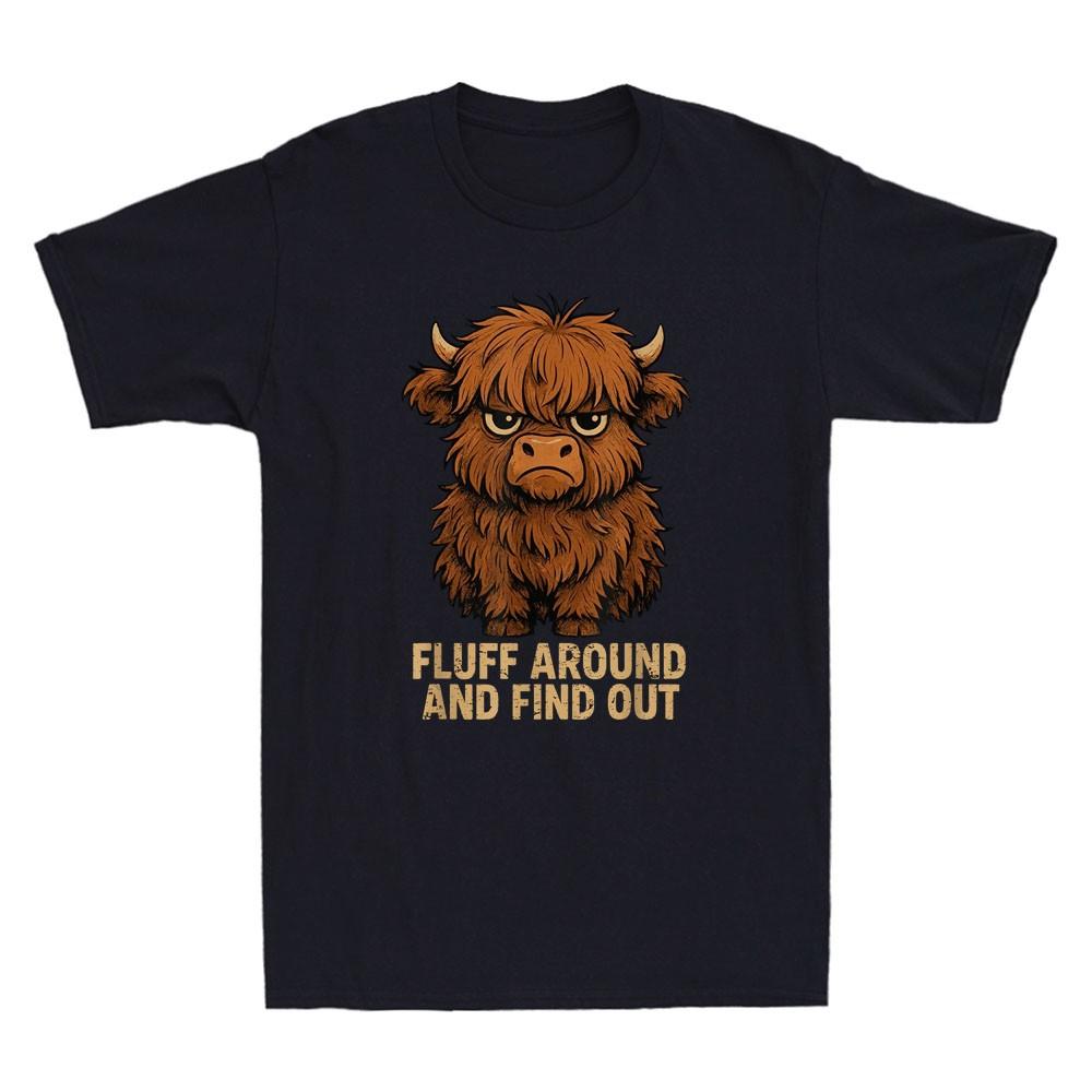 Fluff Around and Find Out Funny Highland Cow Graphic Humor Saying Men s T-Shirt XXL