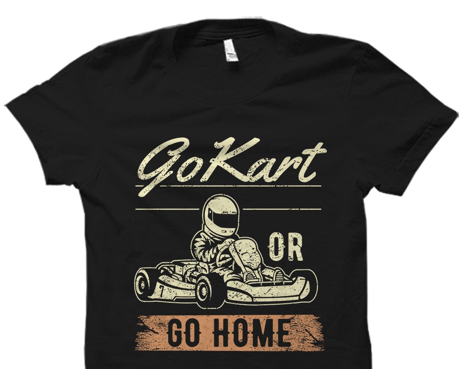 Go Kart Shirt. Go Kart Gift. Go Kart T-Shirt. Karting Shirt. Karting Gift. Kart Racing Shirt. Kart Racing Gift. Go Kart Racer Shirt #OS5925 S