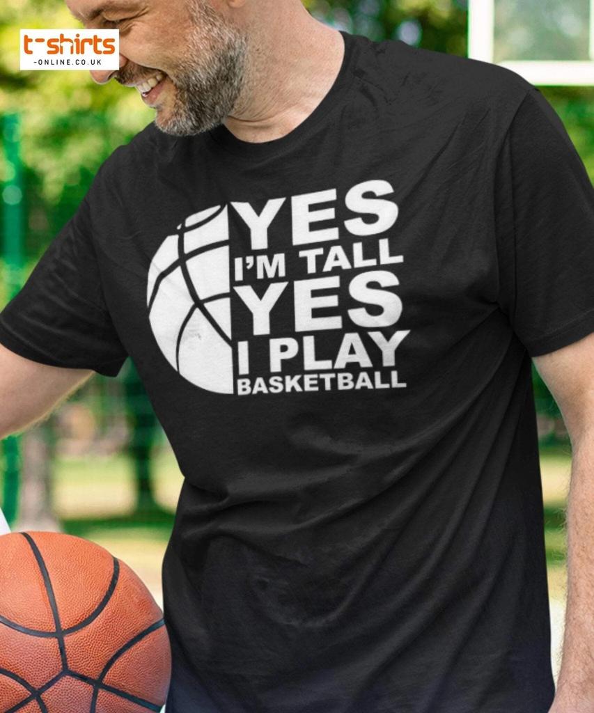 Yes I’m Tall Basketball T-Shirt | Funny Sports Tee