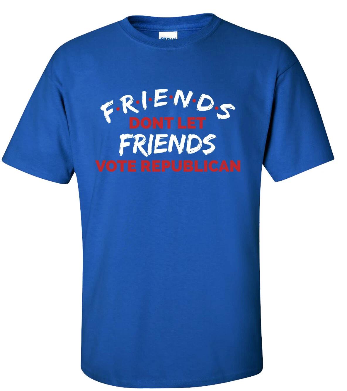 

Friends Don t Let Friends Vote Republican Unisex Short Sleeve T-Shirt S