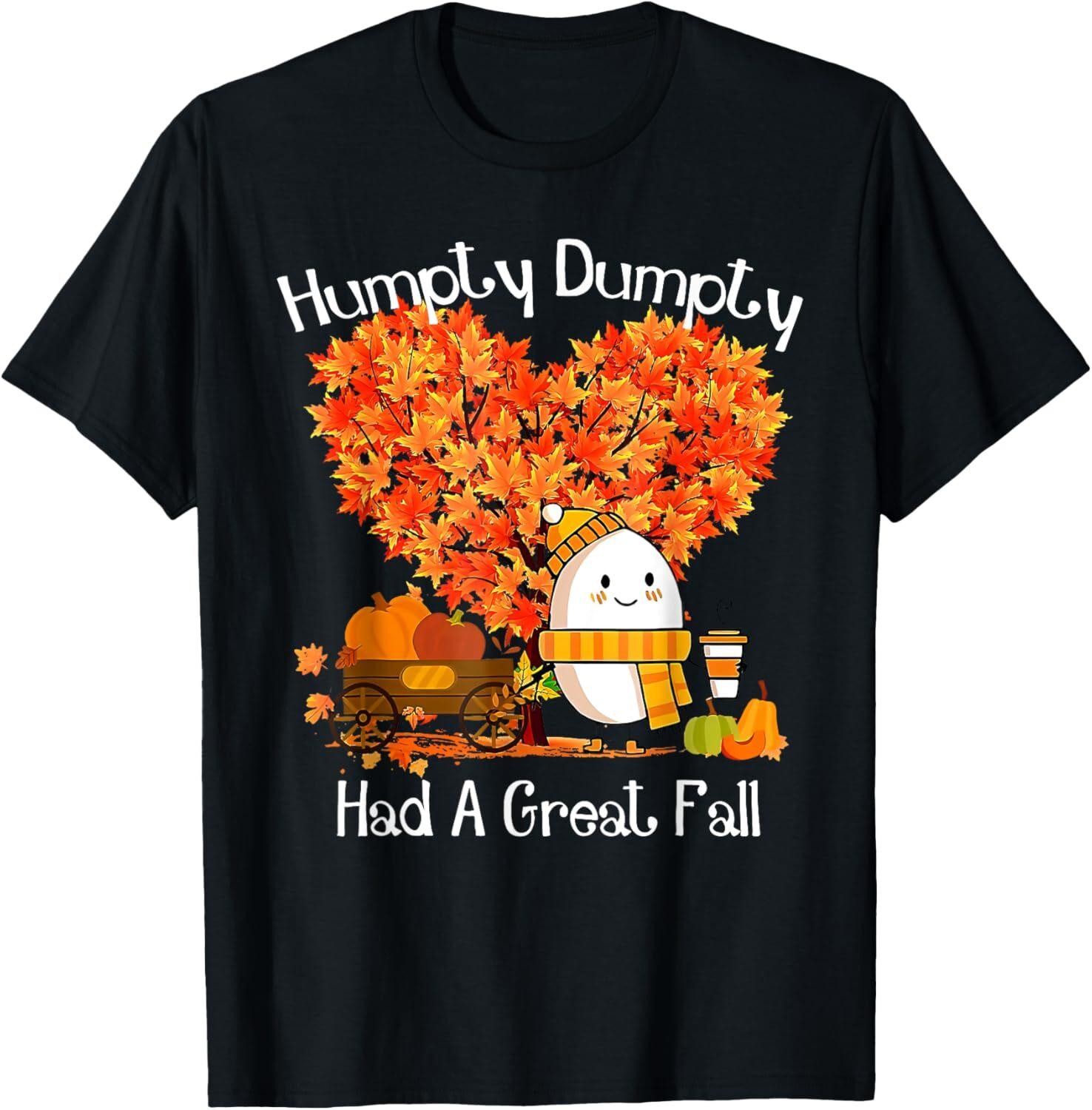 

Humpty Dumpty Had A Great Fall Autumn Leaves Thanksgiving T-Shirt Mens Womens Tees Top Tops Tee S
