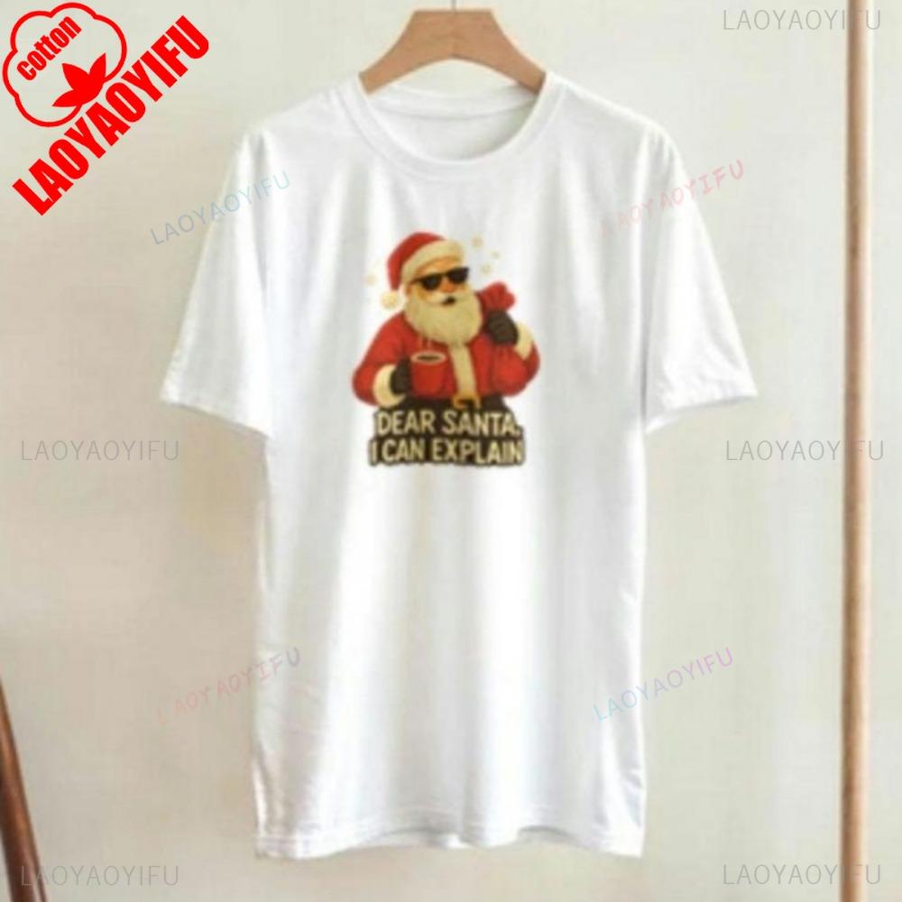 

Dear Santa I Can Explain Funny Christmas TShirt Unisex Women Unisex Holiday Gift Oneck Shortsleeve Harajuku Tops Streetwear 4XL