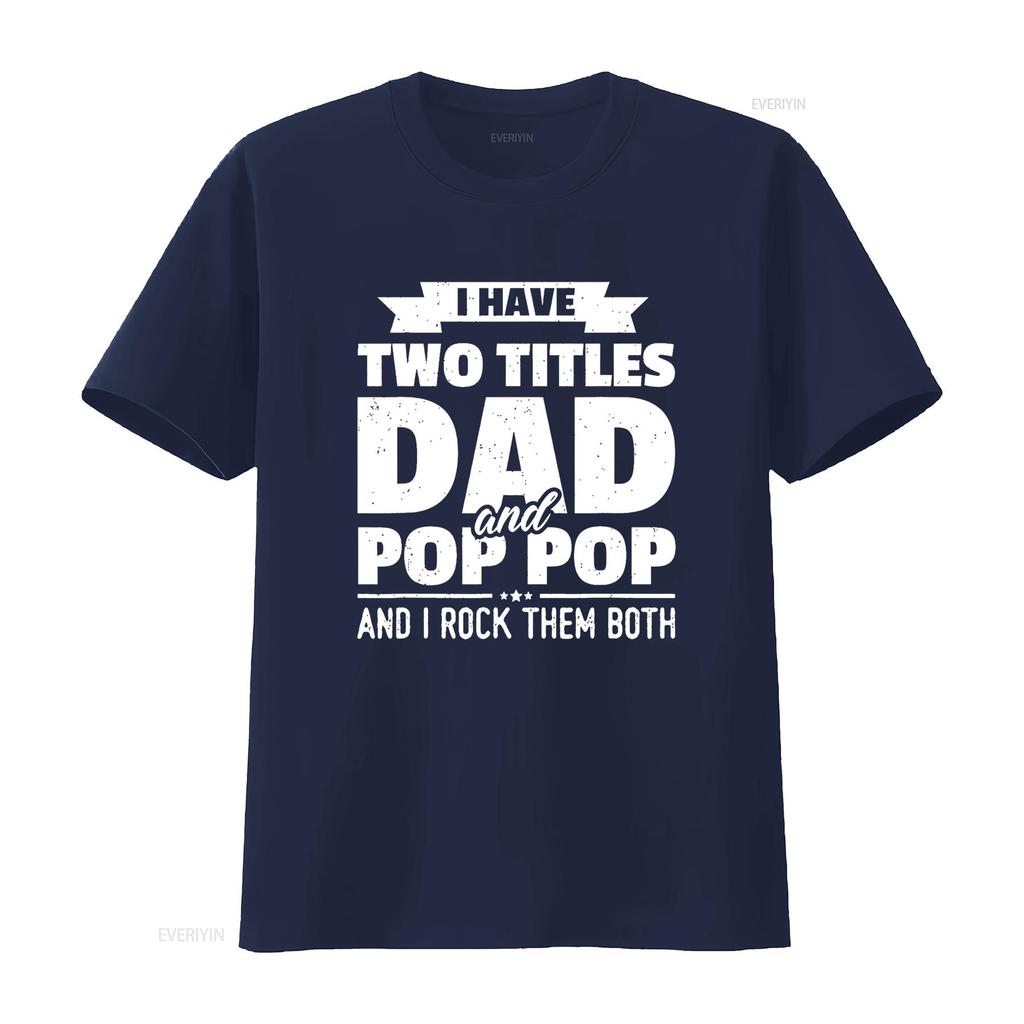 I Have Two Titles Dad And Pop Grandpa Father s Day T Shirt vintage Washed Top For Everyday Wear Stretched homme Stylish
