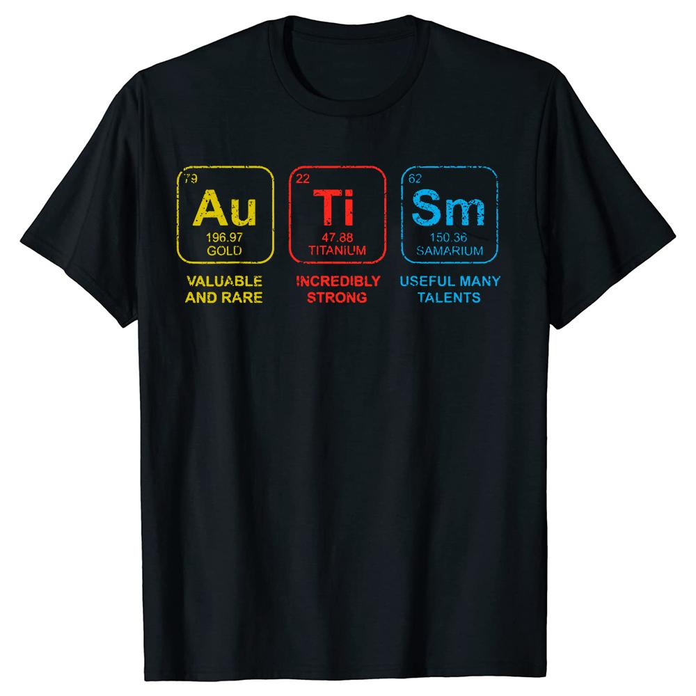 Funny Autism Awareness Periodic Table T Shirt Graphic Cotton Streetwear Short Sleeve Birthday Gifts Summer Tshirt Unisexs Clothing
