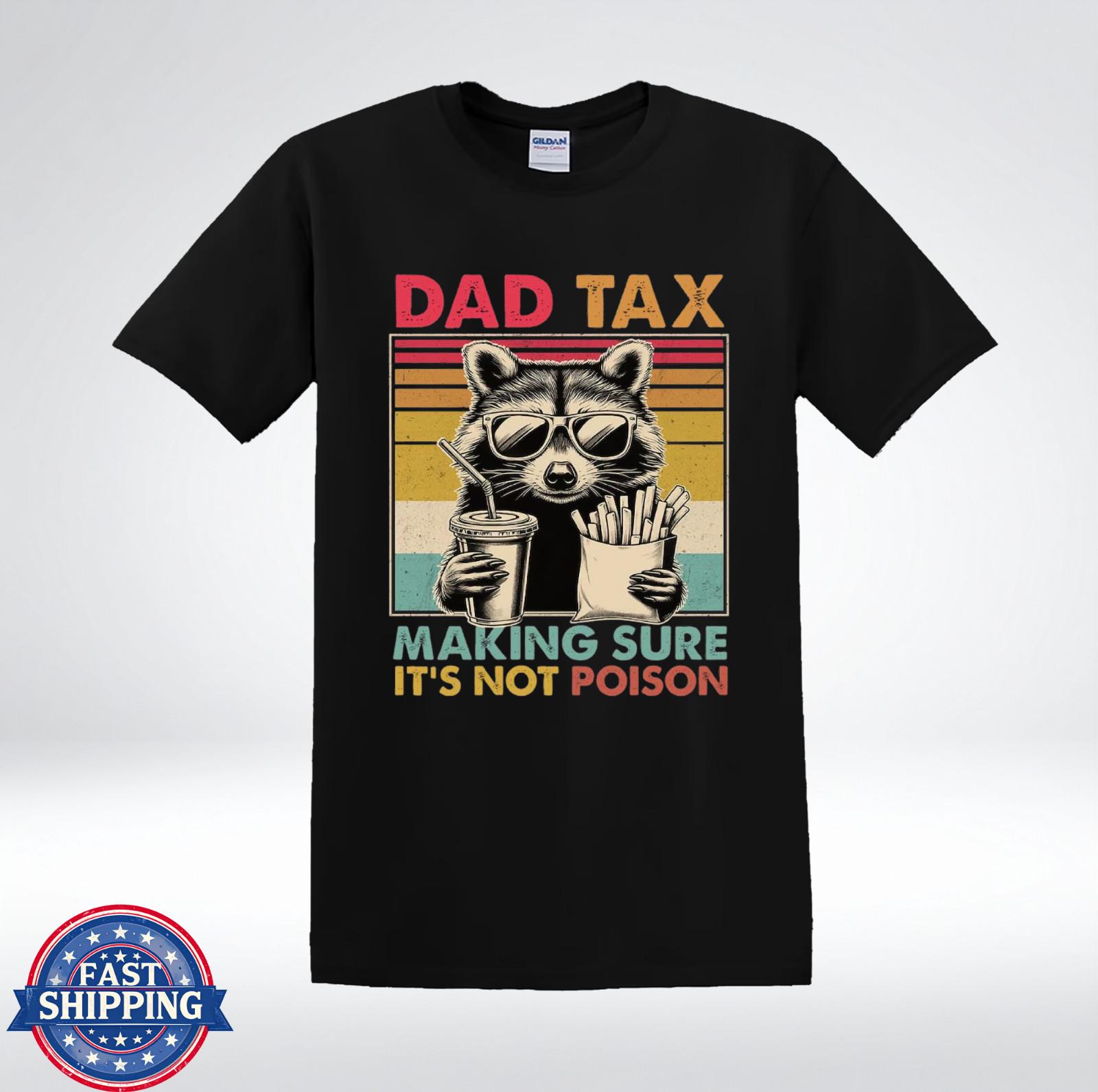 Dad Tax Raccoon Funny Dad Joke Making Sure Its Not Poison T-Shirt S