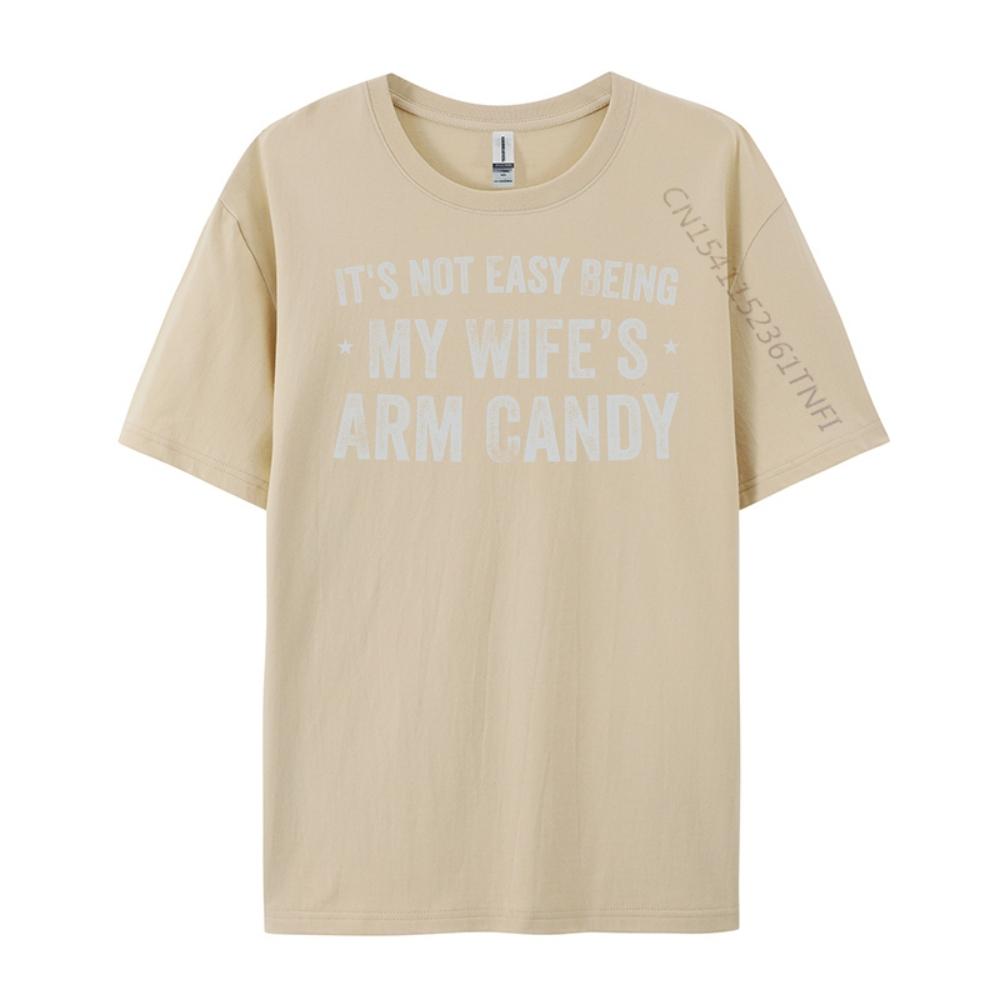 Its Not Easy Being My Wifes Arm Candy Retro Funny Husband Graphic Tees Men Woman Funny Gifts