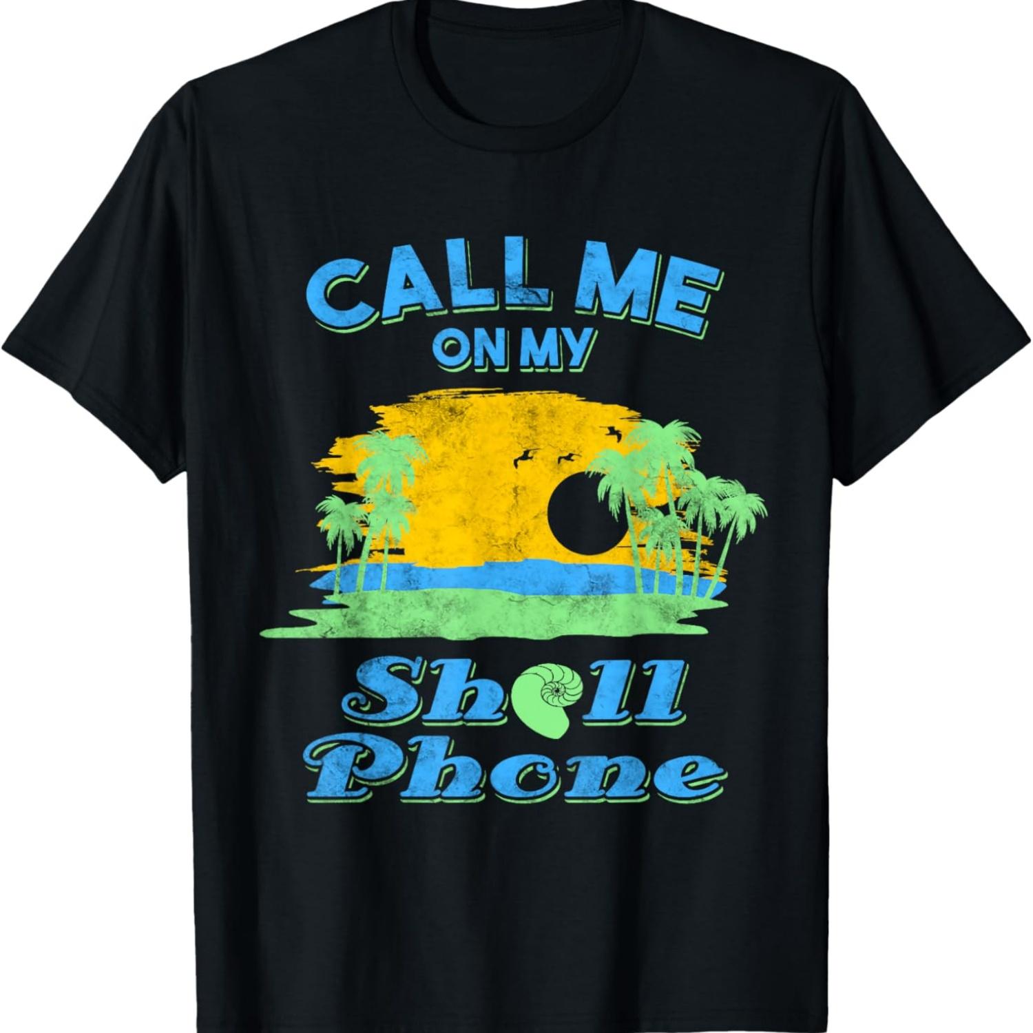 

Call Me on My Shell Phone Beach Shirt for Vacation T-Shirt S