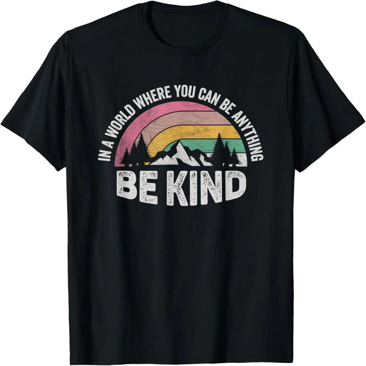 Retro Be Kind In A World Where You Can Be Anything Kindness T-Shirt XXXXL