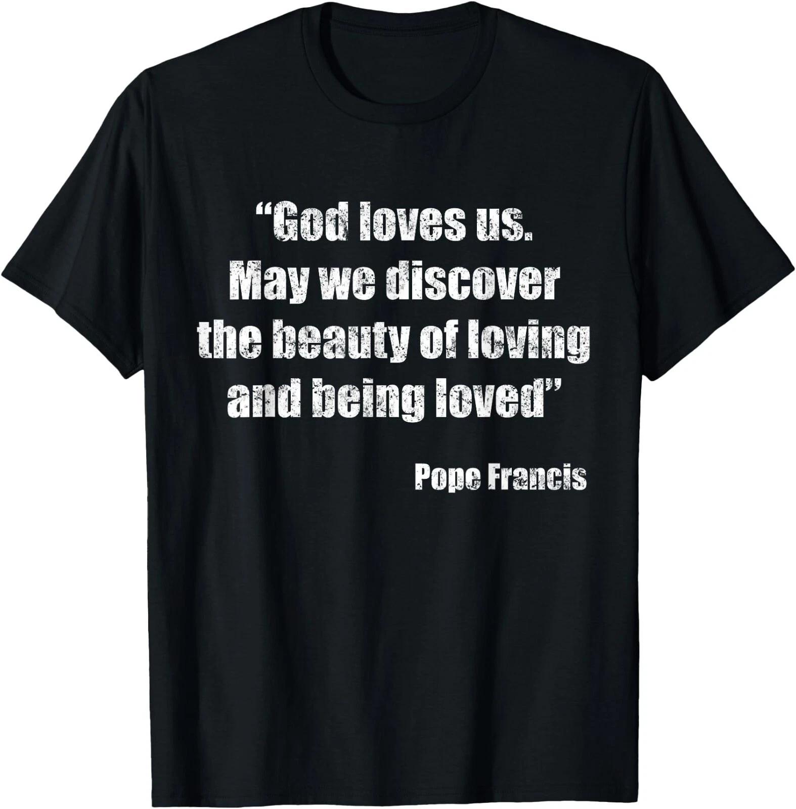 Remember Pope Francis Tshirt, Pope Francis Quote T-Shirt ,Unisex Tee XXXXL
