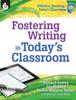 The Fostering Writing In Today's Classroom Book