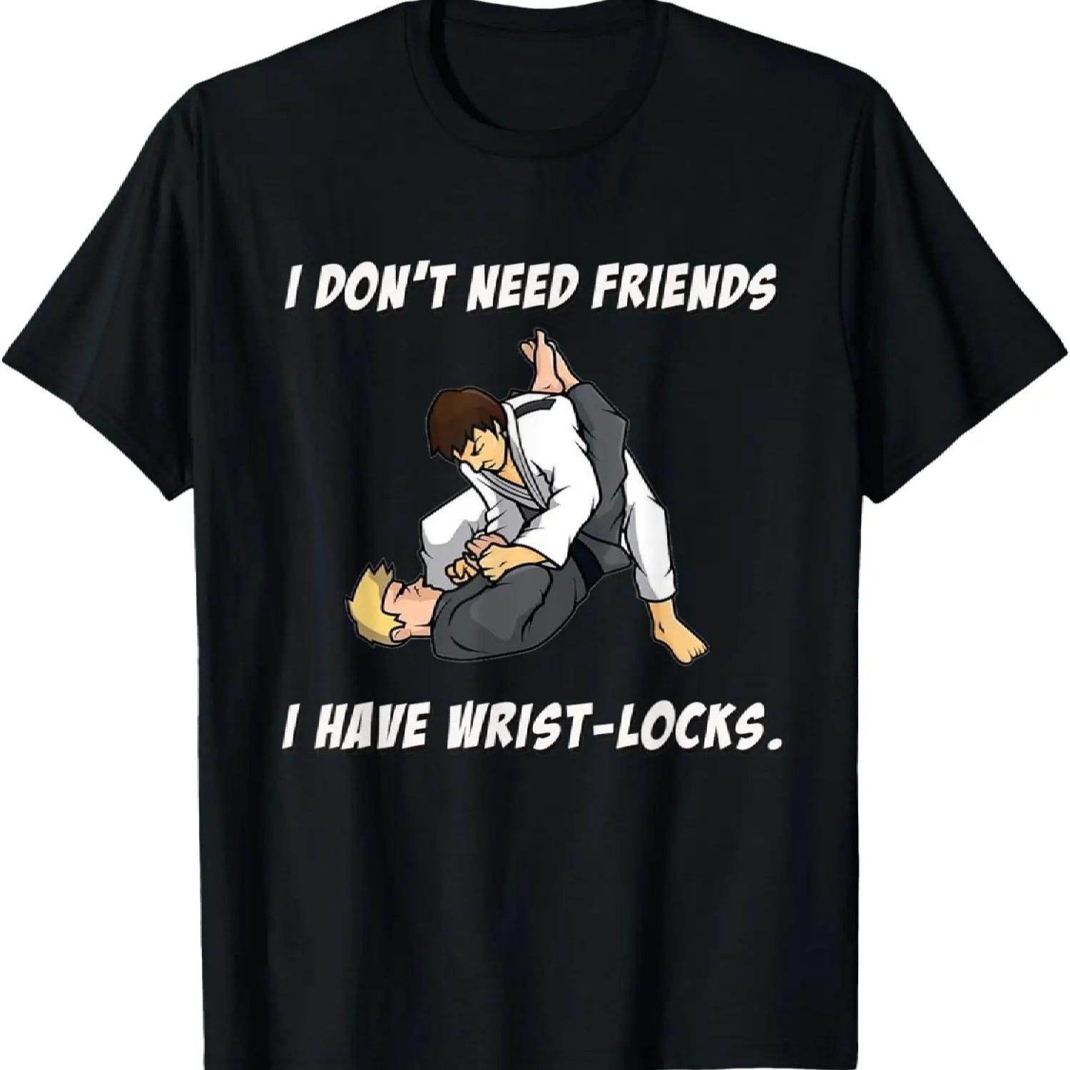 

BJJ Jiu-Jitsu Don t Need Friends I Have Wrist Locks MMA Judo T-Shirt XXXXXL чорний