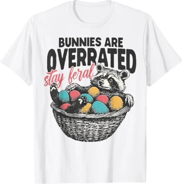 Bunnies are overrated stay feral Funny Easter raccoon T-Shirt XL