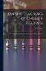 Kniha On the Teaching of English Reading : With a Running Commentary On the Dale Readers - Steps To Reading; First Primer; Second Primer; Infant Reader