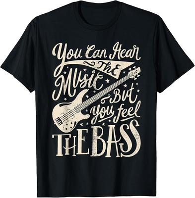 Bassist You Can Hear The Music But You Feel The Bass Guitar TShirt Unisex T-Shirt