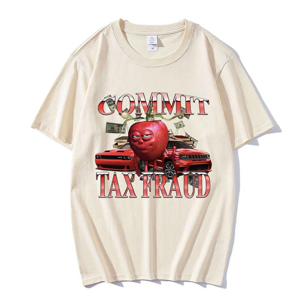 Funny Meme Graphic T Shirt Commit Tax Fraud Top Fashion Harajuku Short Sleeve Casual Cotton Oversized Breathable Tops Unisex