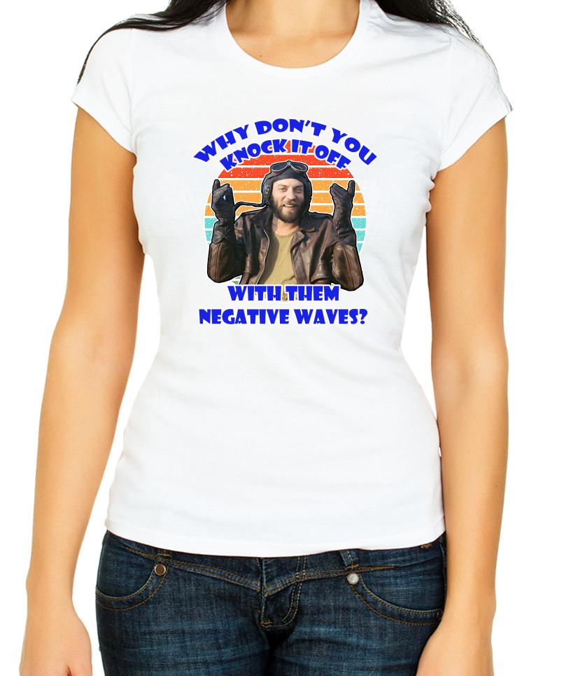 Why Don't You Knock It Off With Them Negative Short Sleeve T Shirt Woman G059