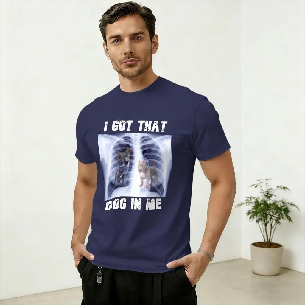 Funny I Got that Dog in Me Meme T Shirt Summer T-Shirts Unisex Pure Cotton Plus Size 5XL Top Tees Short Sleeve Y2K Retro Tshirt