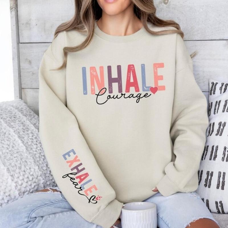 Motivational Quote Sweatshirt: Inhale Courage Exhale Fear Crew Neck Casual Fashion Soft Comfortable Autumn and Winter Hoodie Top