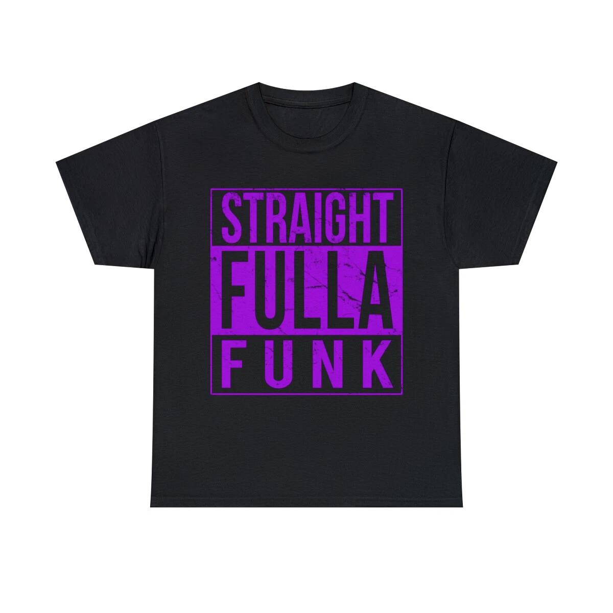 Straight Fulla Funk Graphic Tee Shirt, S-5XL S