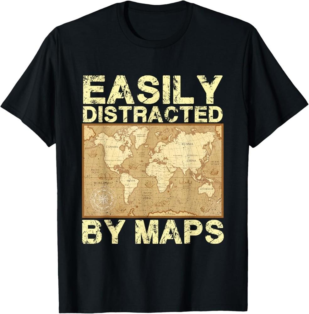 

Funny Geography Teacher Easily Distracted By Maps Gift Unisex T-Shirt 3XL