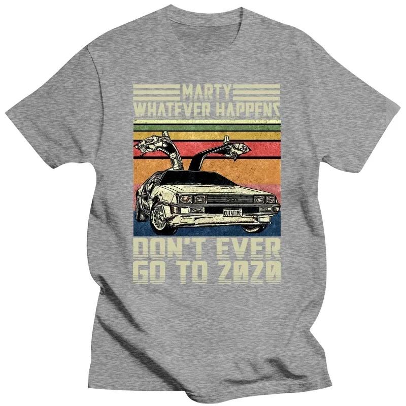 Men's Marty Don't Ever Go To 2022 Tshirt Back To The Future Delorean Time Travel Movie BTTF Clothing Funny Tees Gift T-Shirt#Color