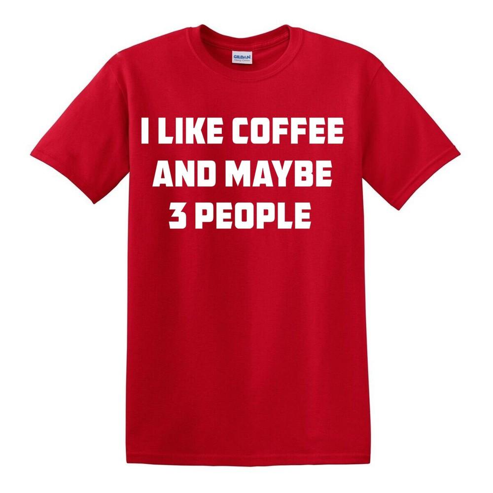 I Like Coffee And Maybe 3 People TShirt Joke Gift Novelty Funny Slogan Top Tee