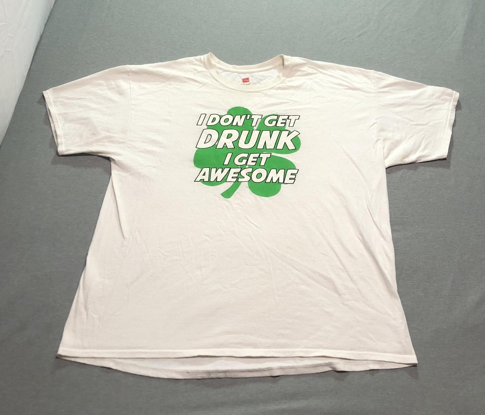 Humor T Shirt Men s 2XL Graphic Print Irish I Dont Get Drunk I Get Awesome White XXXXL