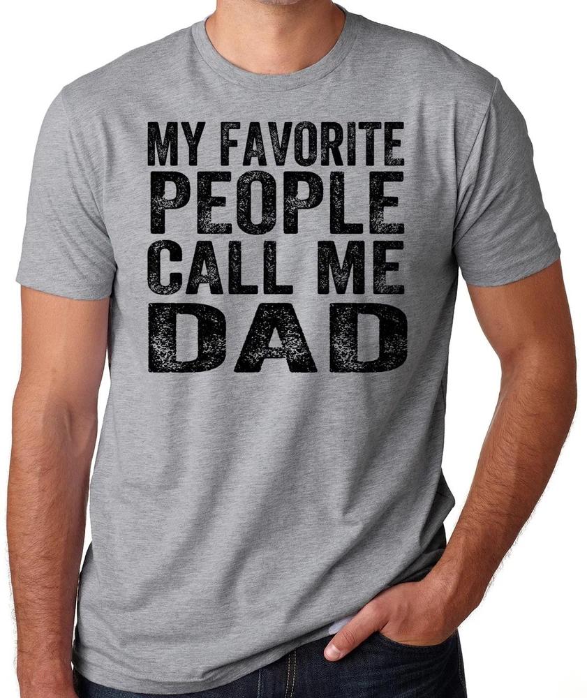 My Favorite People Call Me Dad Tshirt Gift For Dad Gift For Father Tee Shirt S
