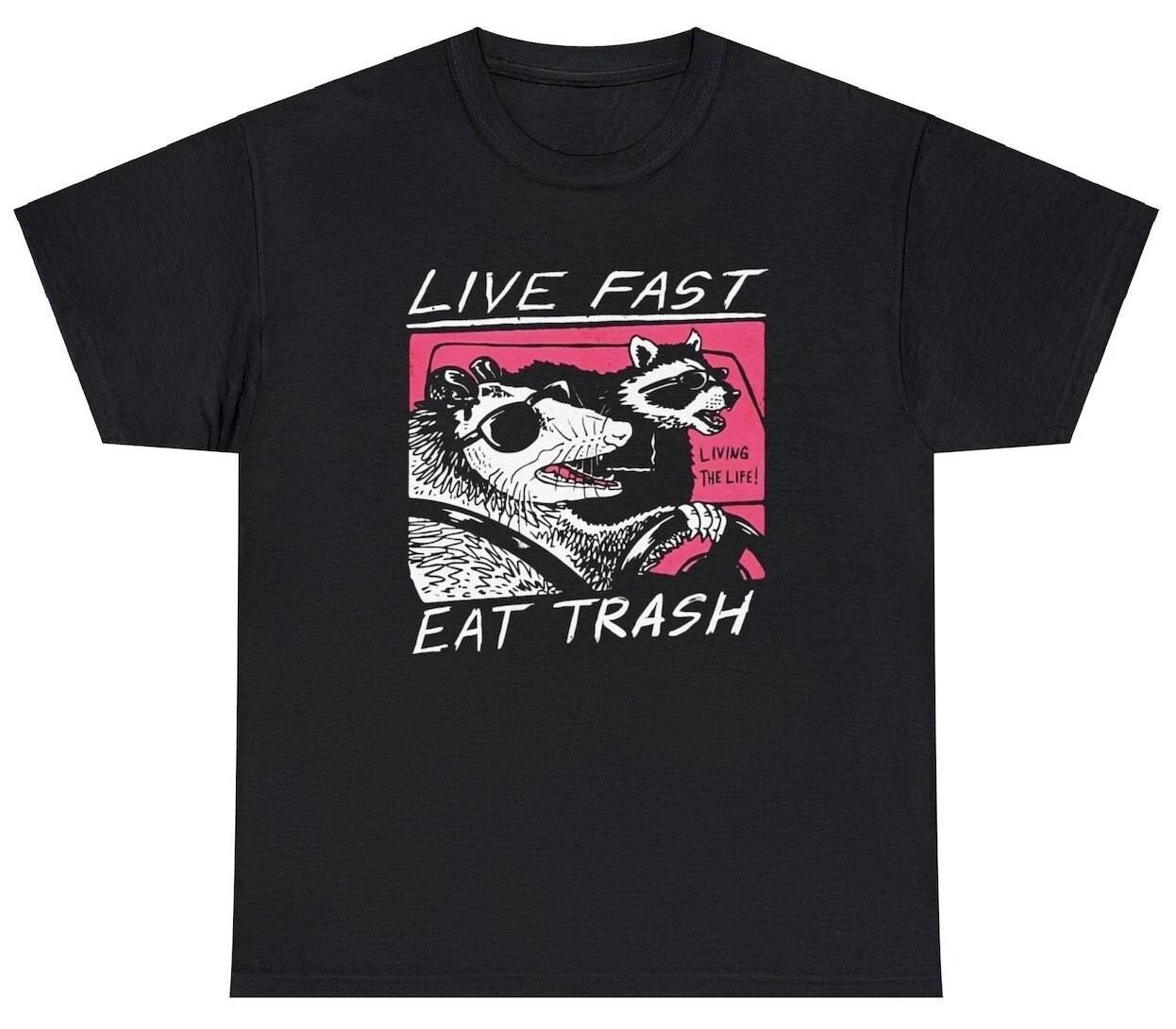 Live Fast Eat Trash T Shirt Funny Raccoon Garbage Car Humor Graphic Novelty Tee 3XL