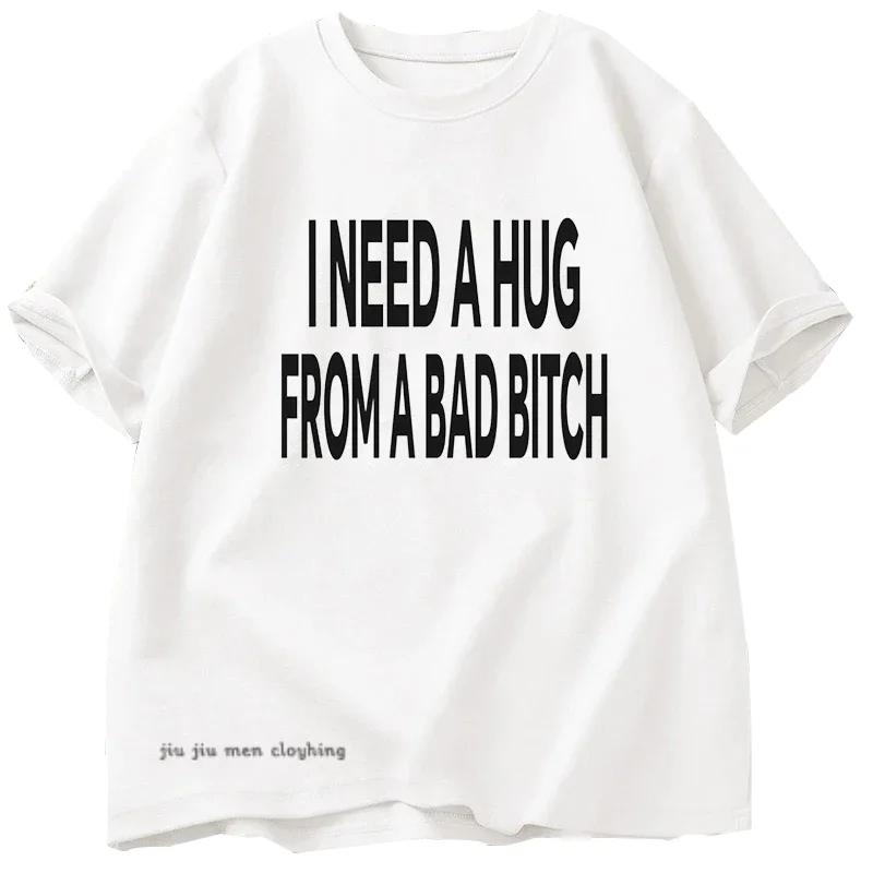 I Need A Hug From A Bad T-shirts Men Cotton Short Sleeve T Shirt Ummer Print Casual Printed Basic Mens Designer Basic Tees Tops