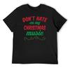 Don't Hate On My Christmas Music T-Shirt Summer Tops Man T Shirt Customs Shirts Men Graphic