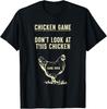 Juego del Pollo No Mires Este Juego del Pollo Terminado Regalo Divertido Camiseta Unisex