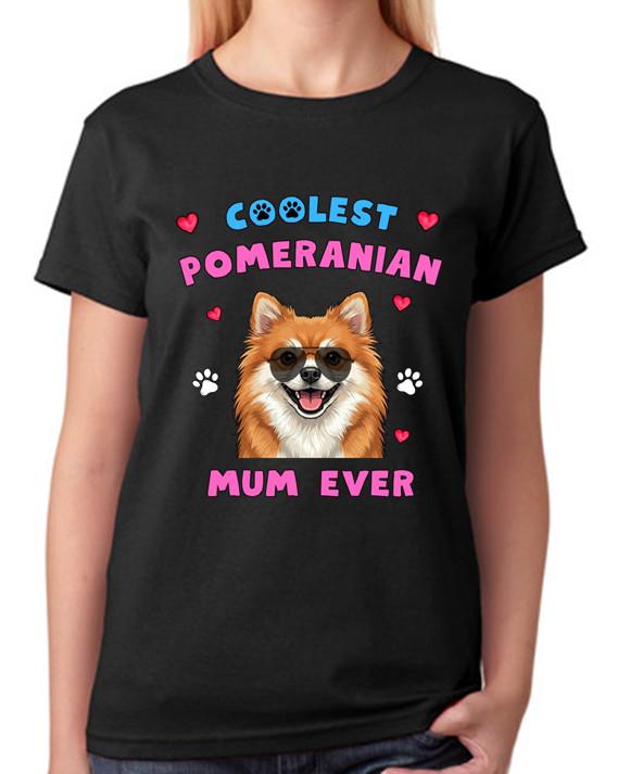Coolest Pomeranian Mum Ever Ladies T-Shirt Dog Gift Pet Lover Mother Tee S