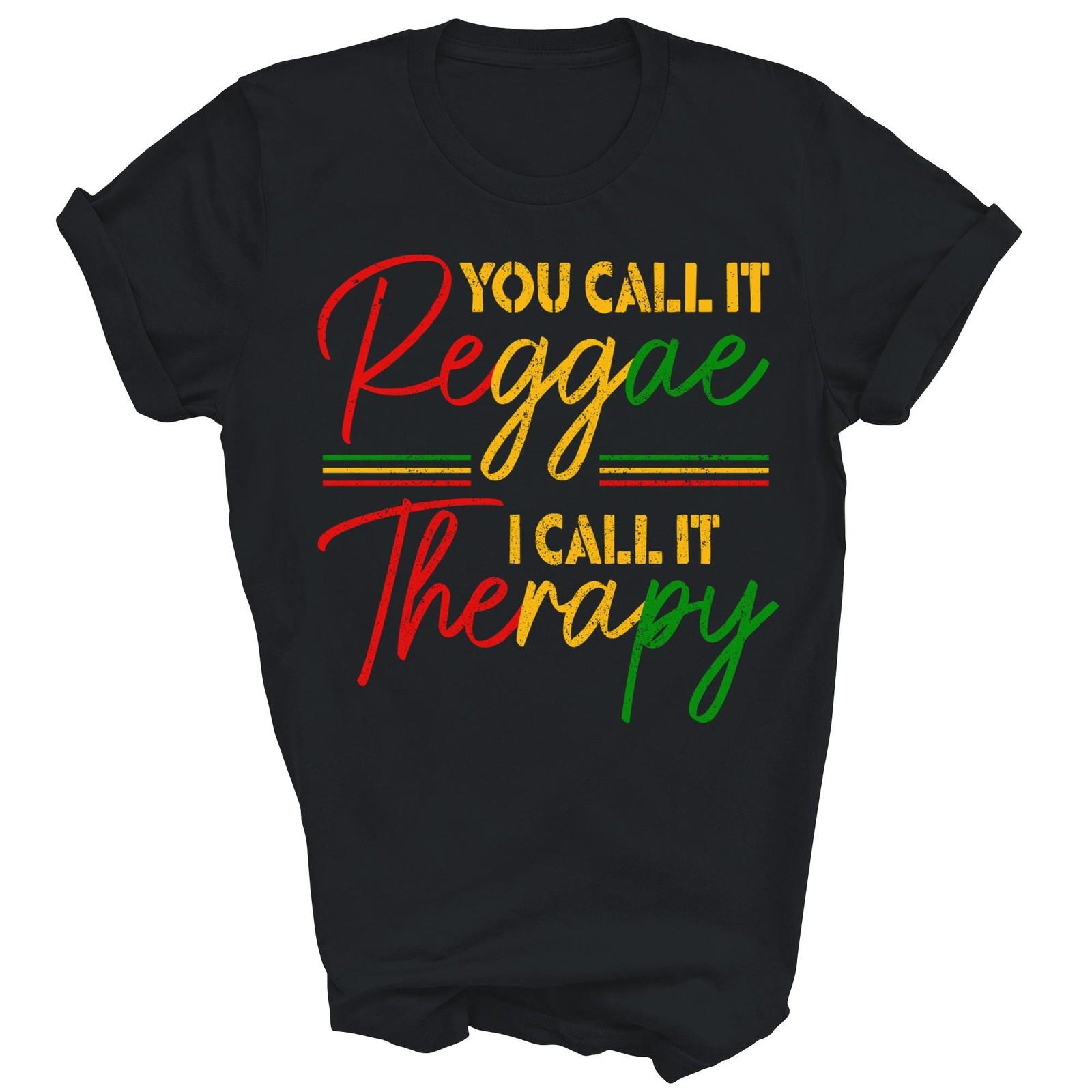 You Call It Reggae I Call It Therapy Unisex Shirt Gift XXXXL