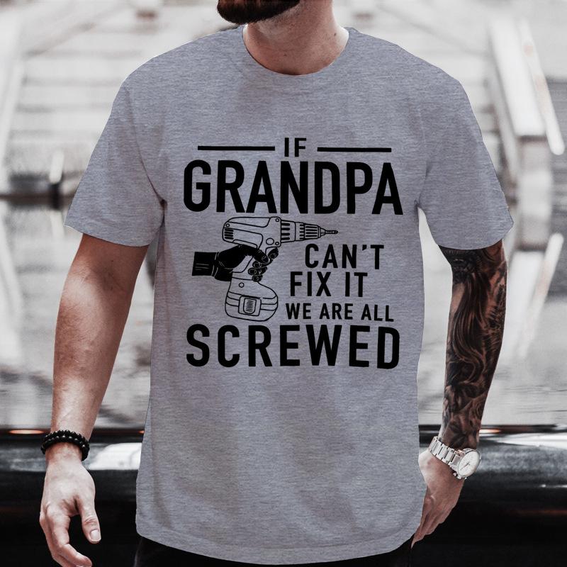 Unisexs Crew Neck T Shirt Grandpa Cant Fix It We Are All Screwed Graphic Tee Funny Grandfather Gift Casual Short Sleeve Daily Top