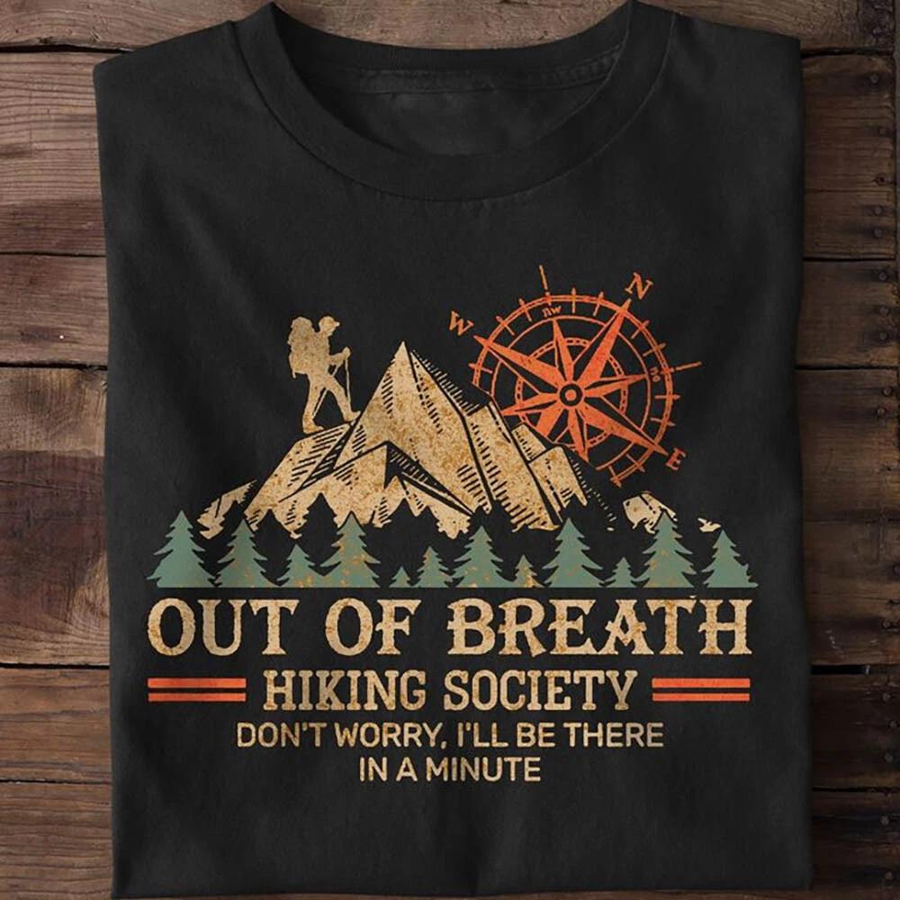 Out of Breath Hiking Society Dont Worry Ill Be There In A Minute TShirt S5XL S