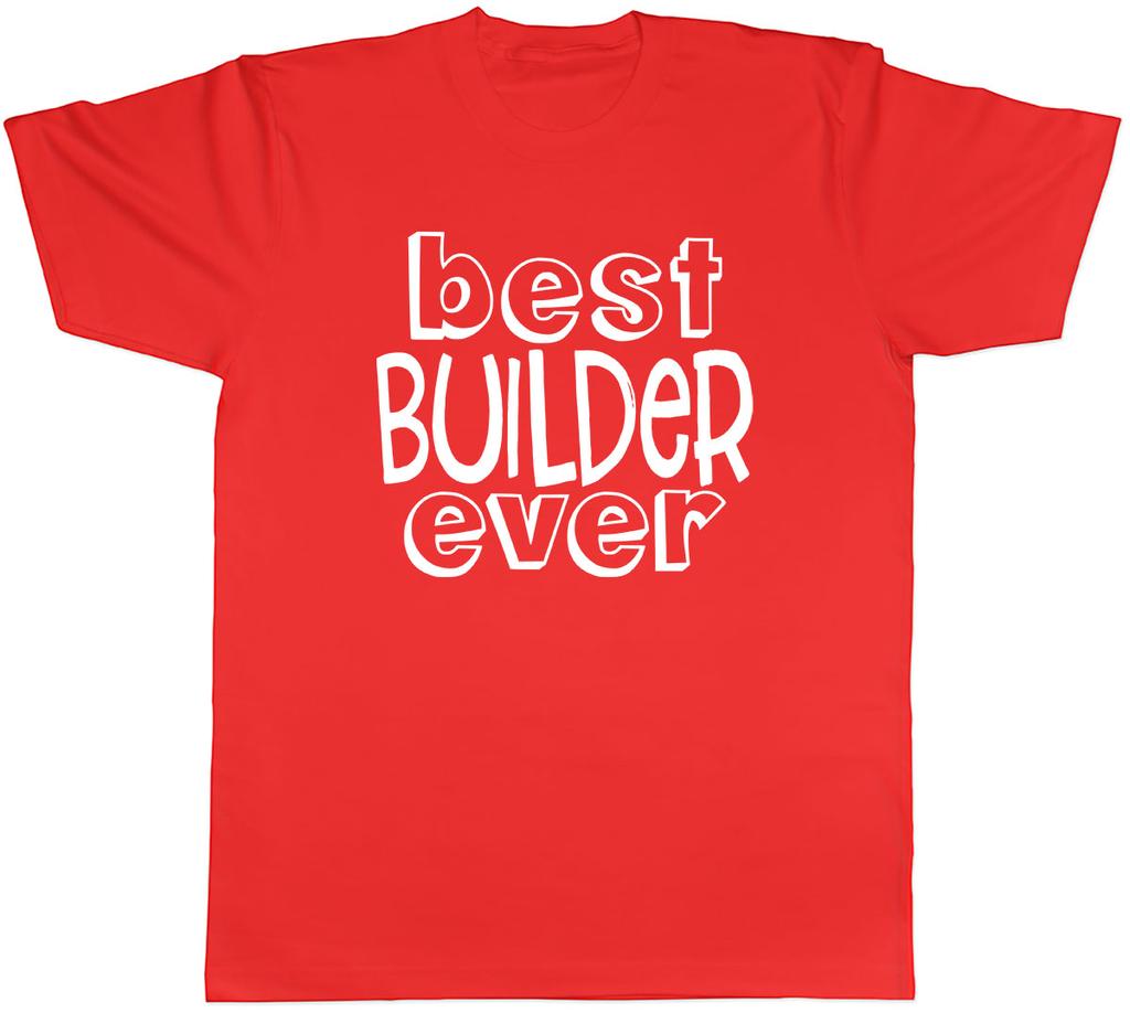 Best Builder Ever Unisexs Unisex TShirt Tee