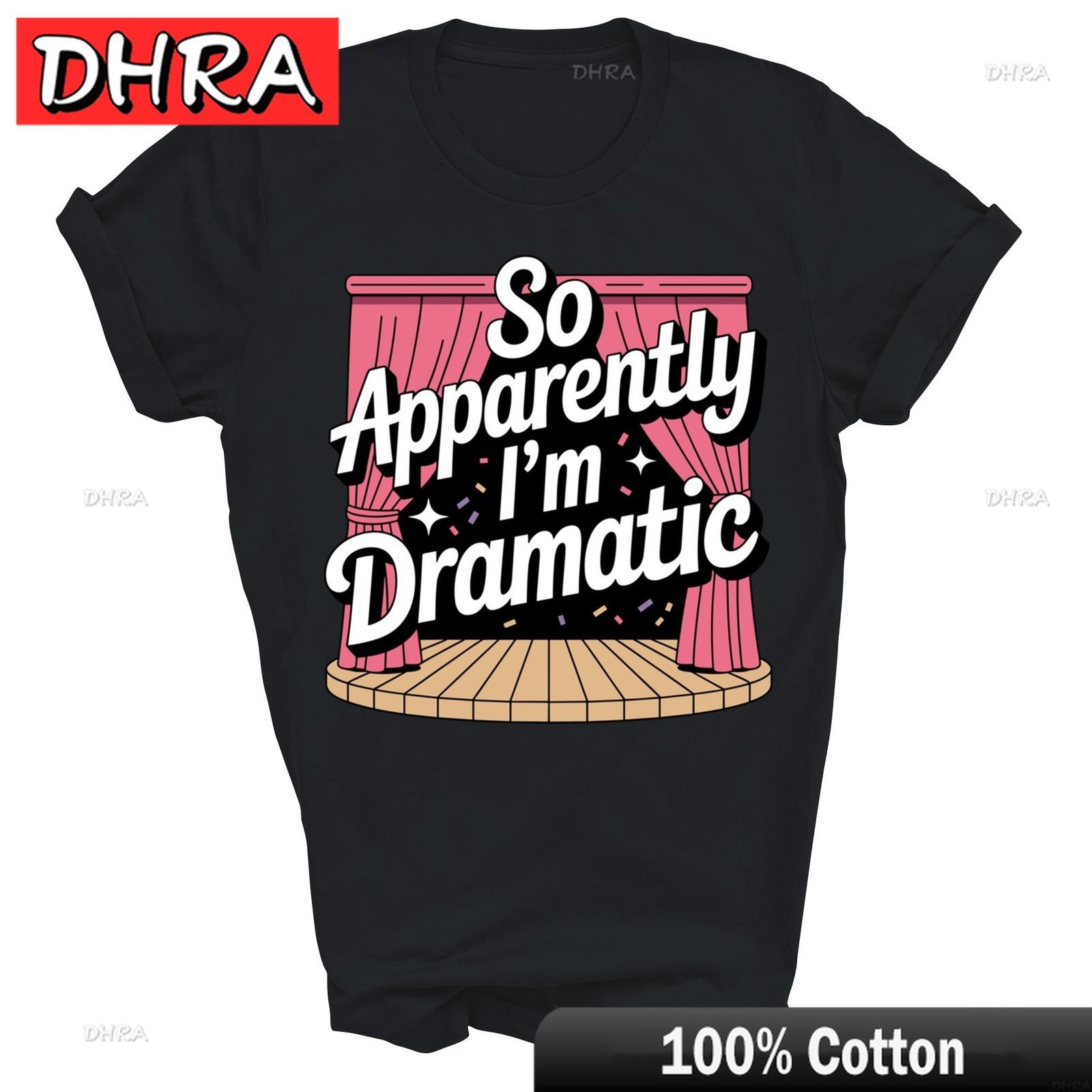 

So Apparently Im Dramatic Theatre Drama Unisex Shirt Gift Cool Y2K Trendy Graphic Tshirts Kids Classic Minimalist Cool TShirt S